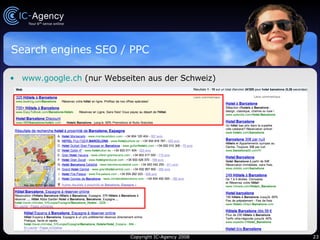 www.google.ch  (nur Webseiten aus der Schweiz) Search engines SEO / PPC 