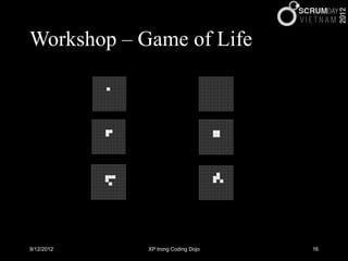 Workshop – Game of Life




9/12/2012   XP trong Coding Dojo   16
 