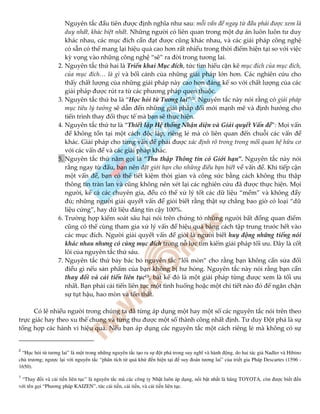 Nguyên tắc đầu tiên được định nghĩa như sau: mỗi vấn đề ngay từ đầu phải được xem là
duy nhất, khác biệt nhất. Những người có liên quan trong một dự án luôn luôn tư duy
khác nhau, các mục đích cần đạt được cũng khác nhau, và các giải pháp công nghệ
có sẵn có thể mang lại hiệu quả cao hơn rất nhiều trong thời điểm hiện tại so với việc
kỳ vọng vào những công nghệ “sẽ” ra đời trong tương lai.
2. Nguyên tắc thứ hai là Triển khai Mục đích, tức tìm hiểu cặn kẽ mục đích của mục đích,
của mục đích… là gì và bối cảnh của những giải pháp lớn hơn. Các nghiên cứu cho
thấy chất lượng của những giải pháp này cao hơn đáng kể so với chất lượng của các
giải pháp được rút ra từ các phương pháp quen thuộc.
3. Nguyên tắc thứ ba là “Học hỏi từ Tương lai”(2)
. Nguyên tắc này nói rằng có giải pháp
mục tiêu lý tưởng sẽ dẫn đến những giải pháp đổi mới mạnh mẽ và định hướng cho
tiến trình thay đổi thực tế mà bạn sẽ thực hiện.
4. Nguyên tắc thứ tư là “Thiết lập Hệ thống Nhận diện và Giải quyết Vấn đề”: Mọi vấn
đề không tồn tại một cách độc lập, riêng lẻ mà có liên quan đến chuỗi các vấn đề
khác. Giải pháp cho từng vấn đề phải được xác định rõ trong trong mối quan hệ hữu cơ
với các vấn đề và các giải pháp khác.
5. Nguyên tắc thứ năm gọi là “Thu thập Thông tin có Giới hạn”. Nguyên tắc này nói
rằng ngay từ đầu, bạn nên đặt giới hạn cho những điều bạn biết về vấn đề. Khi tiếp cận
một vấn đề, bạn có thể tiết kiệm thời gian và công sức bằng cách không thu thập
thông tin tràn lan và cũng không nên xét lại các nghiên cứu đã được thực hiện. Mọi
người, kể cả các chuyên gia, đều có thể xử lý tốt các dữ liệu “mềm” và không đầy
đủ; những người giải quyết vấn đề giỏi biết rằng thật sự chẳng bao giờ có loại “dữ
liệu cứng”, hay dữ liệu đáng tin cậy 100%.
6. Trường hợp kiểm soát sâu hại nói trên chứng tỏ những người bất đồng quan điểm
cũng có thể cùng tham gia xử lý vấn đề hiệu quả bằng cách tập trung trước hết vào
các mục đích. Người giải quyết vấn đề giỏi là người biết huy động những tiếng nói
khác nhau nhưng có cùng mục đích trong nỗ lực tìm kiếm giải pháp tối ưu. Đây là cốt
lõi của nguyên tắc thứ sáu.
7. Nguyên tắc thứ bảy bác bỏ nguyên tắc ”lối mòn” cho rằng bạn không cần sửa đổi
điều gì nếu sản phẩm của bạn không bị hư hỏng. Nguyên tắc này nói rằng bạn cần
thay đổi và cải tiến liên tục(3), bất kể đó là một giải pháp từng được xem là tối ưu
nhất. Bạn phải cải tiến liên tục một tình huống hoặc một chi tiết nào đó để ngăn chặn
sự tụt hậu, hao mòn và tổn thất.
Có lẽ nhiều người trong chúng ta đã từng áp dụng một hay một số các nguyên tắc nói trên theo
trực giác hay theo xu thế chung và từng thu được một số thành công nhất định. Tư duy Đột phá là sự
tổng hợp các hành vi hiệu quả. Nếu bạn áp dụng các nguyên tắc một cách riêng lẻ mà không có sự
2
“H c h i t tương lai” là m t trong nh ng nguyên t c t o ra s t phá trong suy nghĩ và hành ng, do hai tác gi Nadler và Hibino
ch trương; ngư c l i v i nguyên t c “phân tích t quá kh n hi n t i suy oán tương lai” c a tri t gia Pháp Descartes (1596 -
1650).
3
“Thay i và c i ti n liên t c” là nguyên t c mà các công ty Nh t luôn áp d ng, n i b t nh t là hãng TOYOTA, còn ư c bi t n
v i tên g i “Phương pháp KAIZEN”, t c c i ti n, c i ti n, và c i ti n liên t c.
 