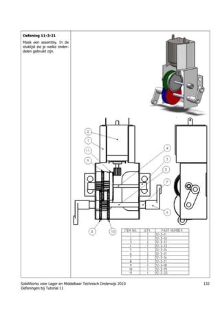 SolidWorks voor Lager en Middelbaar Technisch Onderwijs 2010
Oefeningen bij Tutorial 11
132
Oefening 11-3-21
Maak een assembly. In de
stuklijst zie je welke onder-
delen gebruikt zijn.
Trung tâm đào tạo Solidworks - Học Cơ Khí
Tự học Solidworks - Solidworks tutorials
www.hoccokhi.vn
 