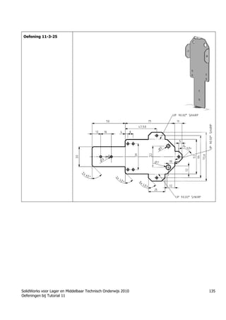 SolidWorks voor Lager en Middelbaar Technisch Onderwijs 2010
Oefeningen bij Tutorial 11
135
Oefening 11-3-25
Trung tâm đào tạo Solidworks - Học Cơ Khí
Tự học Solidworks - Solidworks tutorials
Học Solidworks từ cơ bản đến nâng cao liên hệ:
0336662767
www.hoccokhi.vn
 