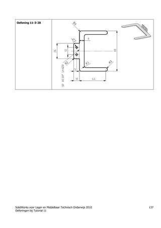 SolidWorks voor Lager en Middelbaar Technisch Onderwijs 2010
Oefeningen bij Tutorial 11
137
Oefening 11-3-28
Học Solidworks từ cơ bản đến nâng cao liên hệ:
0336662767
www.hoccokhi.vn
TRUNG TÂM ĐÀO TẠO SOLIDWORKS HỌC
CƠ KHÍ
www.hoccokhi.vn
• Địa chỉ:
• Chi nhánh 1: 48/14/5 Đường số 6, phường Bình
Hưng Hòa B, quận Bình Tân – Tp.HCM
• Chi nhánh 2: 58 Hữu Nghị, Thủ Đức, TPHCM
• Website: www.hoccokhi.vn
• Điện thoại: 033 666 2767 (Mr.Thảo)
• Email: hoccokhi.info@gmail.com
• Facebook:
https://www.facebook.com/HocCoKhi/
• Youtube: Học Cơ Khí
 
