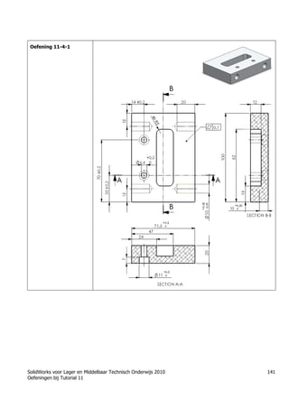 SolidWorks voor Lager en Middelbaar Technisch Onderwijs 2010
Oefeningen bij Tutorial 11
141
Oefening 11-4-1
 
