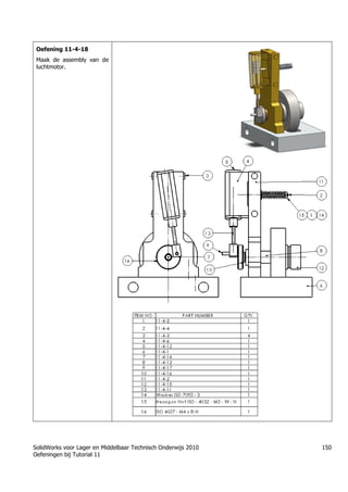 SolidWorks voor Lager en Middelbaar Technisch Onderwijs 2010
Oefeningen bij Tutorial 11
150
Oefening 11-4-18
Maak de assembly van de
luchtmotor.
 
