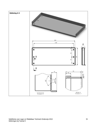 SolidWorks voor Lager en Middelbaar Technisch Onderwijs 2010
Oefeningen bij Tutorial 4
35
Oefening 4-2
 