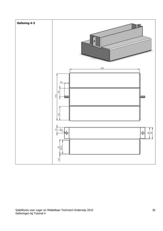 SolidWorks voor Lager en Middelbaar Technisch Onderwijs 2010
Oefeningen bij Tutorial 4
36
Oefening 4-3
Trung tâm đào tạo Solidworks - Học Cơ Khí
Tự học Solidworks - Solidworks tutorials
Học Solidworks từ cơ bản đến nâng cao liên hệ:
0336662767
www.hoccokhi.vn
 