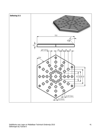 SolidWorks voor Lager en Middelbaar Technisch Onderwijs 2010
Oefeningen bij Tutorial 5
41
Oefening 5-2
 