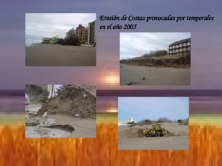 Erosión de Costas provocadas por temporales en el año 2005 