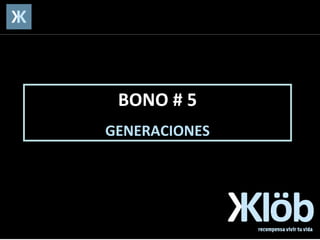 BONO # 5 GENERACIONES 