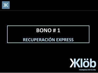 BONO # 1 RECUPERACIÓN EXPRESS 
