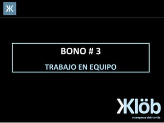 BONO # 3 TRABAJO EN EQUIPO 
