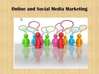 Online and Social Media Marketing
 