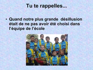 Tu te rappelles... Quand notre plus grande  désillusion était de ne pas avoir été choisi dans l’équipe de l’école 