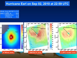 Hurricane Earl   on Sep 02, 2010 at 22:59 UTC H*Wind (m/s) Winds -buoy #41001 is 18.1 (m/s)  C-2PO  is  16.0 CMOD5.N is  1...