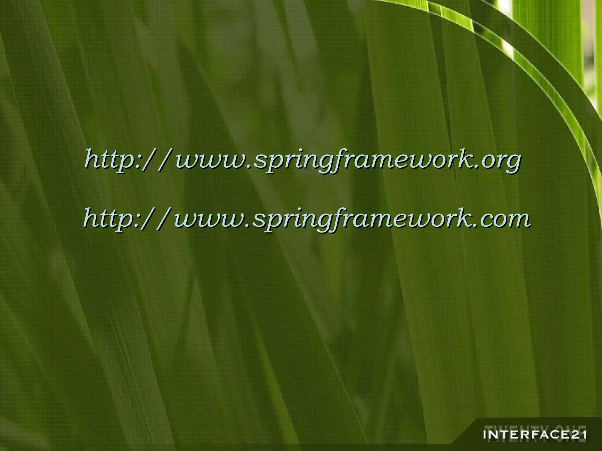 http://www.springframework.org   http://www.springframework.com 
