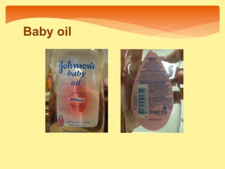 Baby oil
 