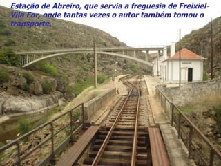 Estação de Abreiro, que servia a freguesia de Freixiel-Vila For, onde tantas vezes o autor também tomou o transporte.  