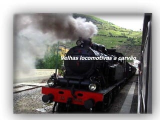 Velhas locomotivas a carvão 