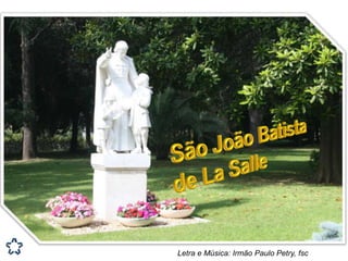 Letra e Música: Irmão Paulo Petry, fsc
 