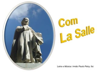 Letra e Música: Irmão Paulo Petry, fsc
 