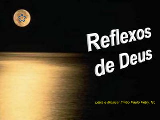 Letra e Música: Irmão Paulo Petry, fsc
 