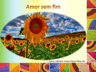 Letra e Música: Irmão Paulo Petry, fsc
 