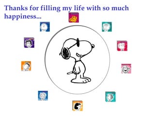 Thanks for filling my life with so much happiness... 