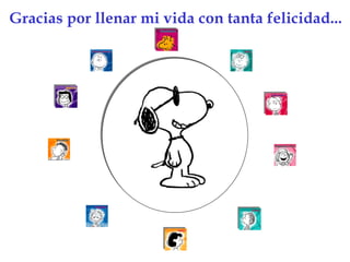 Gracias por llenar mi vida con tanta felicidad... 