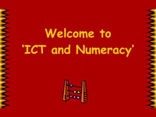 Welcome to ‘ICT and Numeracy’ 