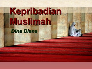 Dina Diana Kepribadian Muslimah 
