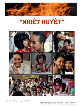 “NHIÊT HUYÊT”




Tuần tin Cộng đồng số 8 - ngày 14/01/2010
                                            Phòng Vicongdong Tầng 14, tòa nhà FPT - đường Phạm Hùng.
                                             ĐT: 04 3 73007300 - 47987 Email: Tam110986@gmail.com
 