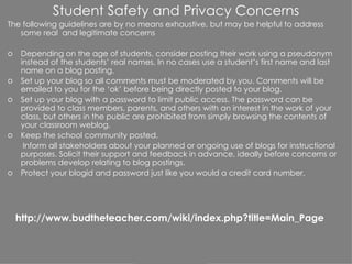 Student Safety and Privacy Concerns <ul><li>The following guidelines are by no means exhaustive, but may be helpful to add...