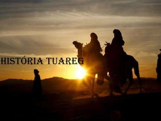 História Tuareg

 
