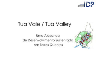 Tua Vale / Tua Valley Uma Alavanca  de Desenvolvimento Sustentado  nas Terras Quentes 