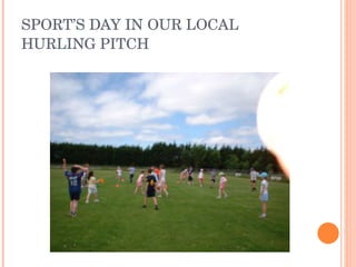 SPORT’S DAY IN OUR LOCAL HURLING PITCH 