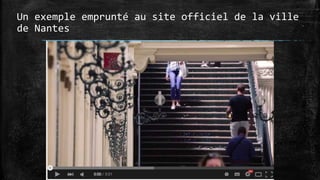 Un exemple emprunté au site officiel de la ville
de Nantes
 