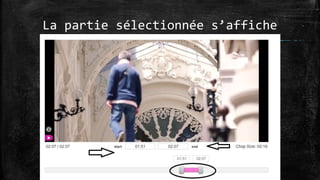 La partie sélectionnée s’affiche
 