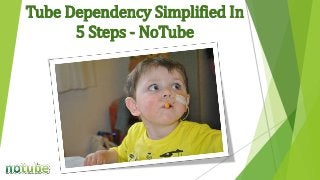 Tube Dependency Simplified In
5 Steps - NoTube
 
