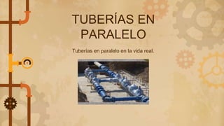 TUBERÍAS EN SERIE Y EN PARALELO.pptx