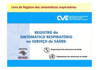 Livro de Registro dos sintomáticos respiratórios
 