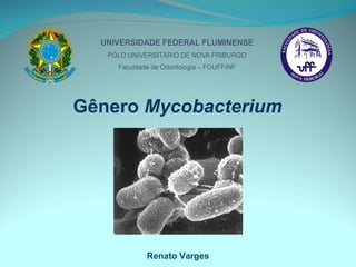 Gênero  Mycobacterium Renato Varges 