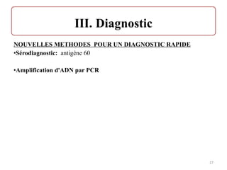 NOUVELLES METHODES POUR UN DIAGNOSTIC RAPIDE
•Sérodiagnostic: antigène 60
•Amplification d'ADN par PCR
27
 