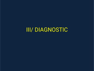III/ DIAGNOSTIC
 