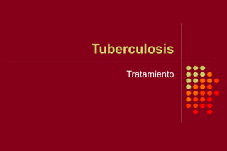 Tuberculosis
Tratamiento
 