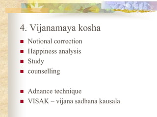 5 Anadamaya kosha 
 Karma yoga (action with bliss) 
 Yogic games 
 Advance technique 
 ANAMS- ananda amruta sinchana 
 
