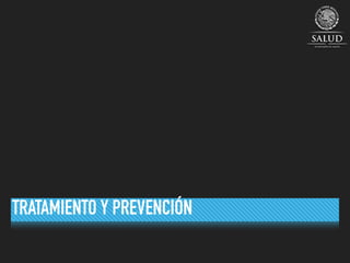 TRATAMIENTO Y PREVENCIÓN
 