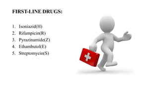 FIRST-LINE DRUGS:
1. Isoniazid(H)
2. Rifampicin(R)
3. Pyrazinamide(Z)
4. Ethambutol(E)
5. Streptomycin(S)
 