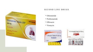 S E C O N D L I N E D R U G S
• Ethionamide
• Prothionamide
• Ofloxacin
• Viomycin
 