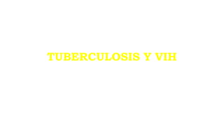 TUBERCULOSIS Y VIH
 
