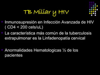 TB Miliar y HIV ,[object Object],[object Object],[object Object]